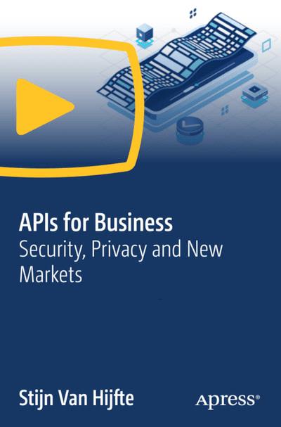 APIs for Business Security, Privacy, and New Markets