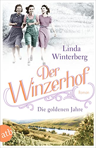 Cover: Winterberg, Linda  -  Winzerhof - Saga 3  -  Der Winzerhof  -  Die goldenen Jahre