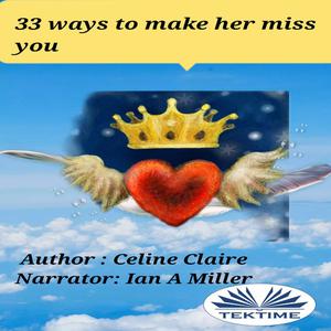 33 Ways To Make Her Miss You by Celine Claire