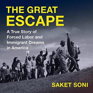 The Great Escape A True Story of Forced Labor and Immigrant Dreams in America [Audiobook]