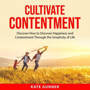 Cultivate Contentment by Kate Gunner