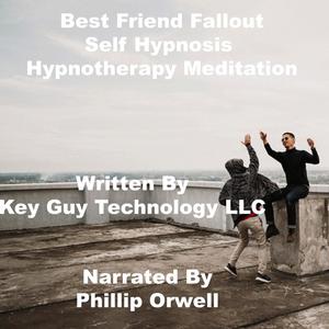 Best Friend Fallout Self Hypnosis Hypnotherapy Mediation by Key Guy Technology LLC