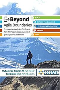 Beyond Agile Boundaries Comparative Analysis of different Agile Methodologies in success of globally distributed teams