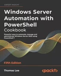 Windows Server Automation with PowerShell Cookbook, 5th Edition