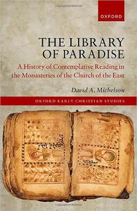 The Library of Paradise A History of Contemplative Reading in the Monasteries of the Church of the East