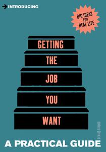 A Practical Guide to Getting the Job you Want Find Your Dream Job