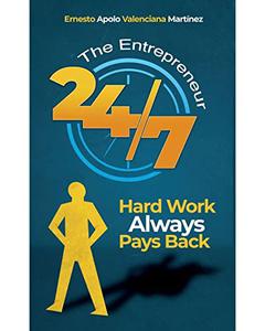 The Entrepreneur 247 Hard Work Always Pays Back