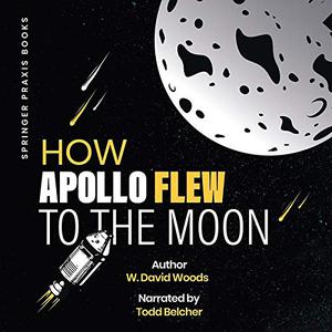 How Apollo Flew to the Moon Springer Praxis Books [Audiobook]