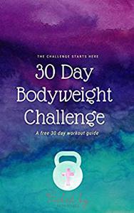 30 Day Bodyweight Challenge Fueled by Faith Fitness