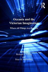 Oceania and the Victorian Imagination Where All Things Are Possible
