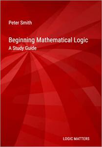 Beginning Mathematical Logic A Study Guide