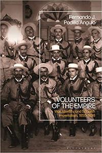 Volunteers of the Empire War, Identity, and Spanish Imperialism, 1855-1898