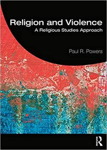 Religion and Violence A Religious Studies Approach