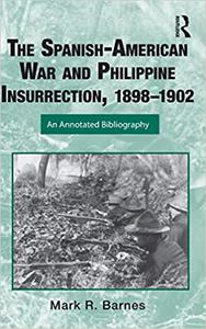 The Spanish-American War and Philippine Insurrection, 1898-1902 An Annotated Bibliography
