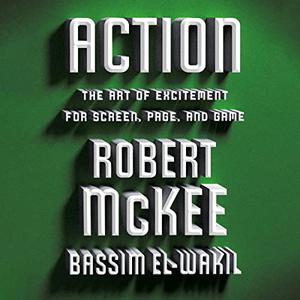 Action The Art of Excitement for Screen, Page, and Game [Audiobook]