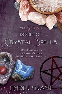 The Second Book of Crystal Spells More Magical Uses for Stones, Crystals, Minerals... and Even Salt