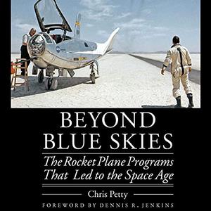 Beyond Blue Skies The Rocket Plane Programs That Led to the Space Age [Audiobook]
