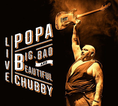 Popa Chubby - Big Bad And Beautiful - Live [2015] [2CD] Lossless