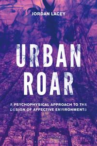 Urban Roar  A Psychophysical Approach to the Design of Affective Environments