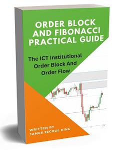 Orderblock And Fibonacci Practical Guide  The ICT Institutional Order Block And Order Flow