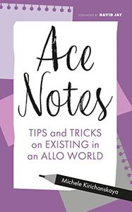 Ace Notes Tips and Tricks on Existing in an Allo World