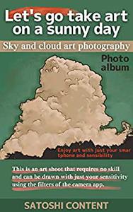 Lets go take art on a sunny day Sky and cloud art photography Enjoy art with just your smartphone and sensibility