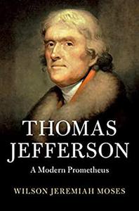 Thomas Jefferson A Modern Prometheus