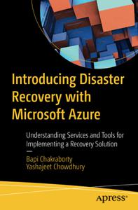 Introducing Disaster Recovery with Microsoft Azure Understanding Services and Tools for Implementing a Recovery Solution