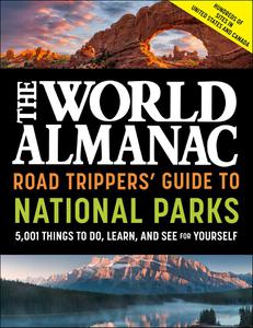 The World Almanac Road Trippers' Guide to National Parks 5,001 Things to Do, Learn, and See for Yourself