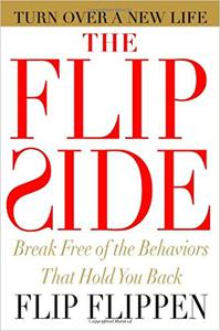 The Flip Side Break Free of the Behaviors That Hold You Back