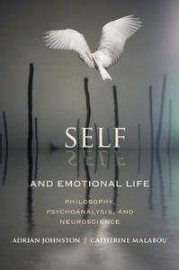 Self and Emotional Life Philosophy, Psychoanalysis, and Neuroscience 