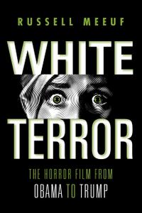 White Terror The Horror Film from Obama to Trump