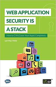 Web Application Security Is A Stack How To CYA 