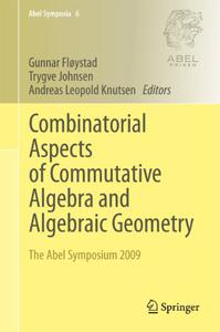 Combinatorial Aspects of Commutative Algebra and Algebraic Geometry The Abel Symposium 2009 