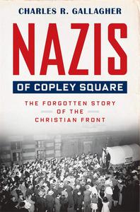 Nazis of Copley Square The Forgotten Story of the Christian Front