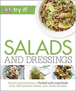 Salads and Dressings Over 100 Delicious Dishes, Jars, Bowls, and Sides 