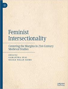 Feminist Intersectionality Centering the Margins in 21st-century Medieval Studies