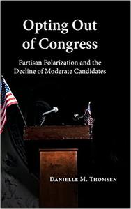 Opting Out of Congress Partisan Polarization and the Decline of Moderate Candidates