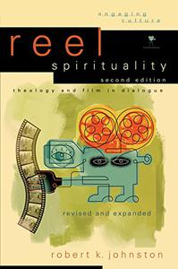 Reel Spirituality Theology and Film in Dialogue