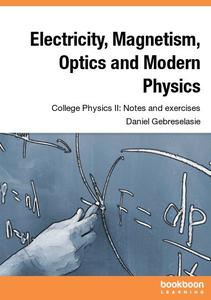 Electricity, Magnetism, Optics and Modern Physics College Physics II