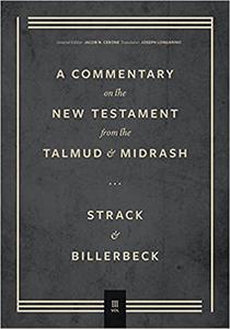 Commentary on the New Testament from the Talmud and Midrash Volume 3, Romans through Revelation