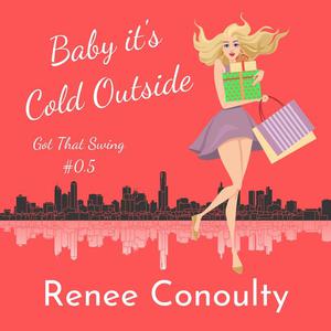 Baby it's Cold Outside by Renee Conoulty