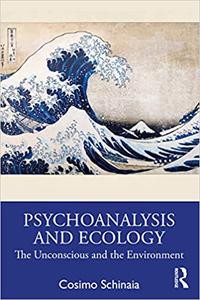 Psychoanalysis and Ecology The Unconscious and the Environment