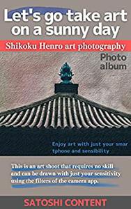 Lets go take art on a sunny day Shikoku Henro art photography Enjoy art with just your smartphone and sensibility