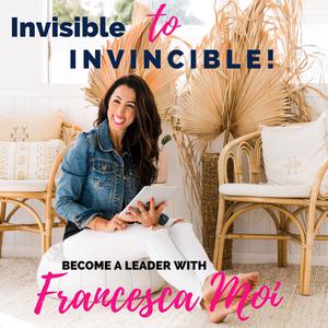 Invisible to Invincible by Francesca Moi