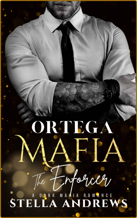 Ortega Mafia - The Enforcer  A - Stella Andrews  4e189b9b5b7473e6543ef9e41955bc9c