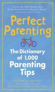 Perfect Parenting The Dictionary of 1,000 Parenting Tips The Dictionary of 1,000 Parenting Tips