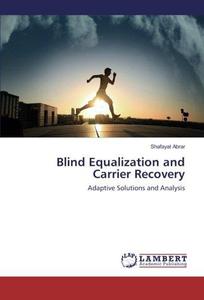 Blind Equalization and Carrier Recovery - Adaptive Solutions and Analysis
