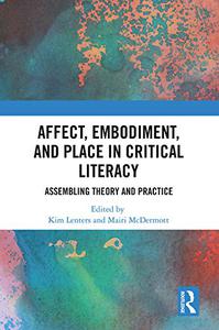 Affect, Embodiment, and Place in Critical Literacy Assembling Theory and Practice
