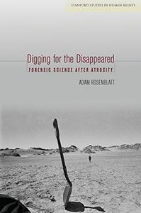 Digging for the Disappeared Forensic Science after Atrocity
